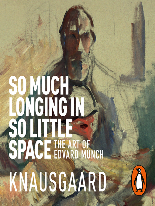Title details for So Much Longing in So Little Space by Karl Ove Knausgaard - Available